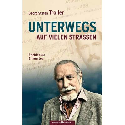 Unterwegs auf vielen Strassen, Taschenbuch von Georg Stefan Troller, Edition memoria, 978-3-930353-36-1