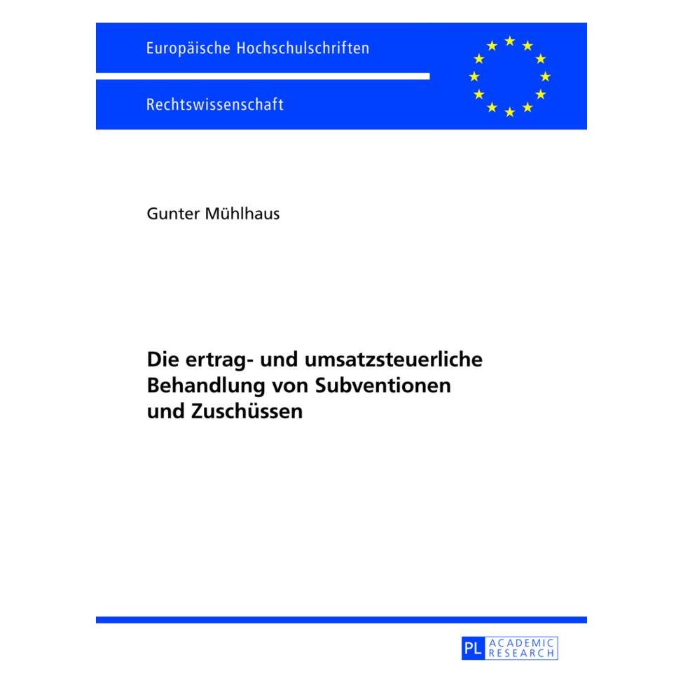 Peter Lang Die ertrag- und umsatzsteuerliche Behandlung von Subventionen und Zuschüssen (Deutsch, Softcover, Gunter Mühlhaus) (7250443)
