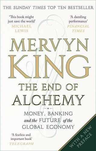 Mervyn King - The End of Alchemy: Money, Banking and the Future of the Global Economy - Preis vom 09.10.2026 07:28:09 h
