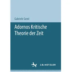 Adornos Kritische Theorie der Zeit, Fachbücher von Gabriele Geml