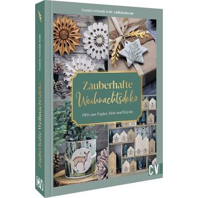 Zauberhafte Weihnachtsdeko selbstgemacht, Gebundene Ausgabe von Daniela Schmidt-Kohl, Christophorus, 978-3-8388-3907-3