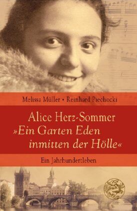 Reinhard Piechocki - Alice Herz-Sommer - Ein Garten Eden inmitten der Hölle: Ein Jahrhundertleben: Das Jahrhundertleben - Preis vom 18.10.2026 15:28:09 h