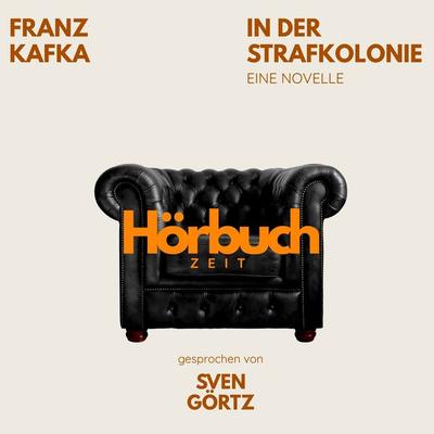 In der Strafkolonie. Eine Novelle. - Hörbuchzeit,Franz Kafka, Audio, 9783754520734