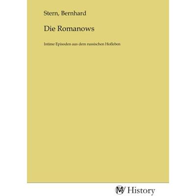 Die Romanows, Taschenbuch von , MV-History, 978-3-7536-1285-0