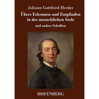 Übers Erkennen und Empfinden in der menschlichen Seele, Gebundene Ausgabe von Johann Gottfried Herder, Hofenberg, 978-3-7437-3513-2