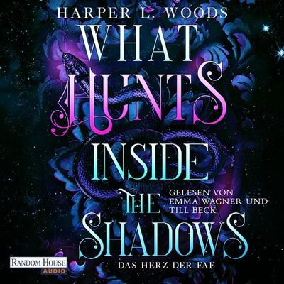 What Hunts Inside the Shadow - Das Herz der Fae - Harper L. Woods, Audio, 9783759902832