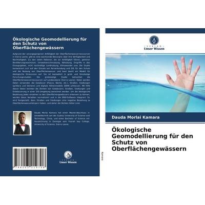 Ökologische Geomodellierung für den Schutz von Oberflächengewässern, Taschenbuch von Dauda Morlai Kamara, Verlag Unser Wissen, 978-620-3-21970-8
