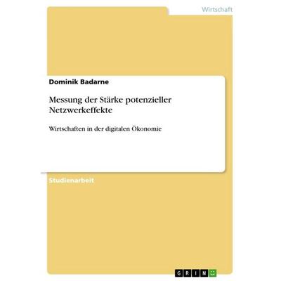 Messung der Stärke potenzieller Netzwerkeffekte, Taschenbuch von Dominik Badarne, GRIN, 978-3-668-93131-2