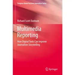 Multimedia Reporting, Fachbücher von Richard Scott Dunham
