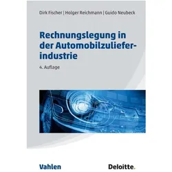 Rechnungslegung in der Automobilzulieferindustrie, Fachbücher von Dirk Fischer, Christian Fischer, Holger Reichmann, Deloitte GmbH Wirtschaftsprüfungsgesellschaft