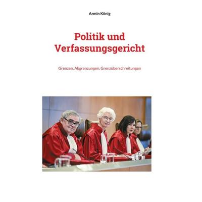 Politik und Verfassungsgericht, Gebundene Ausgabe von König Armin, Edition art & research südwest, 978-3-948105-32-7