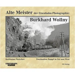 Alte Meister der Eisenbahn-Photographie: Burkhard Wollny, Ratgeber von Korbinian Fleischer, Frank Lüdecke