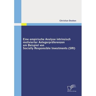 Eine empirische Analyse intrinsisch motivierter Anlegerpräferenzen am Beispiel von Socially Responsible Investments (SRI), Taschenbuch von Christian