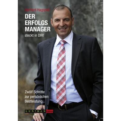 Der Erfolgsmanager steckt in DIR!, Taschenbuch von Gerhard Hagspiel, BoD – Books on Demand, 978-3-8423-1916-5