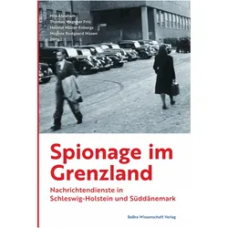 Spionage im Grenzland, Fachbücher von Thomas Wegener Friis, Mogens Rostgaard Nissen, Nils Abraham, Helmut Müller-Enbergs