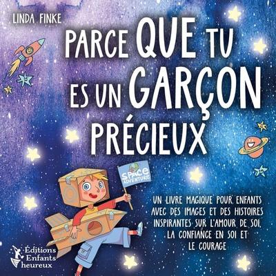 Parce que tu es un garçon précieux: Un livre magique pour enfants avec des images et des histoires inspirantes sur l'amour de soi, la confiance en soi