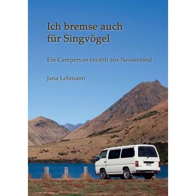 Ich bremse auch für Singvögel, Taschenbuch von Jana Lehmann, Tredition