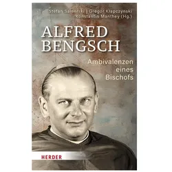 Alfred Bengsch - Ambivalenzen eines Bis, Fachbücher von Martin Fischer, Roland Cerny-Werner, Manfred Kollig, Stephan Mokry, Christopher Tschorn, Sebastian Holzbrecher, Michael Höhle, Gregor Klapczynski, Konstantin Manthey, Stefan Samerski