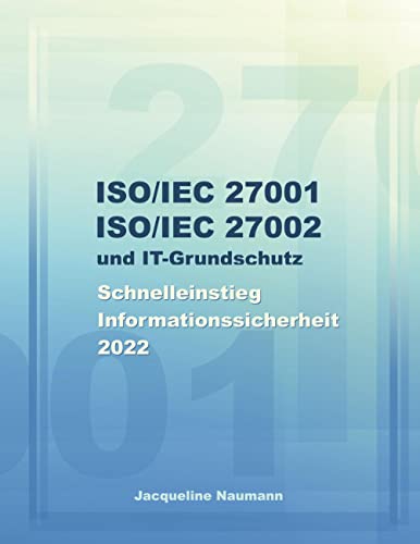 Jacqueline Naumann - ISO/IEC 27001 ISO/IEC 27002 und IT-Grundschutz: Schnelleinstieg Informationssicherheit 2022 - Preis vom 19.10.2026 19:33:35 h