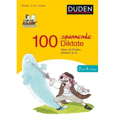 100 spannende Diktate 2. bis 4. Klasse, Taschenbuch von Sandra Schauer, Duden ein Imprint von Cornelsen Verlag GmbH, 978-3-411-75072-6