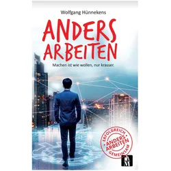 Anders Arbeiten, Ratgeber von Wolfgang Hünnekens