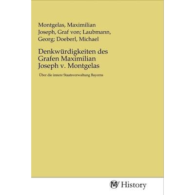 Denkwürdigkeiten des Grafen Maximilian Joseph v. Montgelas, Taschenbuch von , MV-History, 978-3-96872-310-5