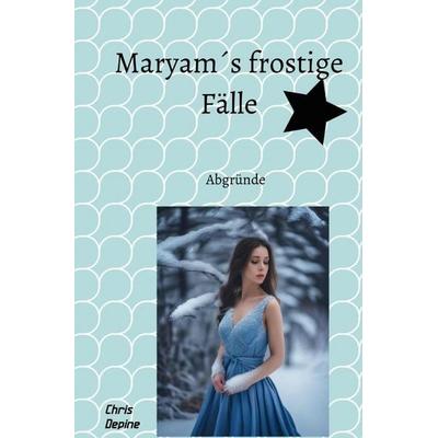 Krimi / Maryam´s frostige Fälle, Taschenbuch von Chris Depine, Epubli, 978-3-8197-4921-6