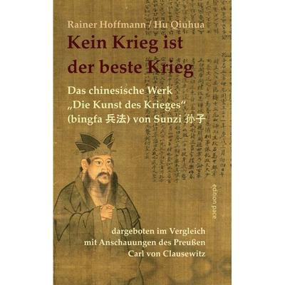 Kein Krieg ist der beste Krieg, Taschenbuch von Rainer Hoffmann,Hu Qiuhua, BoD – Books on Demand, 978-3-8482-5962-5
