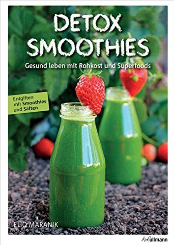Eliq Maranik - Detox Smoothies: Gesund leben mit Rohkost und Superfoods - Preis vom 14.10.2026 23:07:16 h