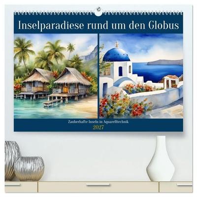 Inselparadiese rund um den Globus (hochwertiger Premium Wandkalender 2027 DIN A2 quer), Kunstdruck in Hochglanz