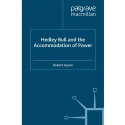 Hedley Bull and the Accommodation of Power, Fachbücher von R. Ayson
