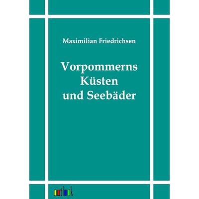 Vorpommerns Küsten und Seebäder, Taschenbuch von Maximilian Friedrichsen, Outlook, 978-3-86403-109-0