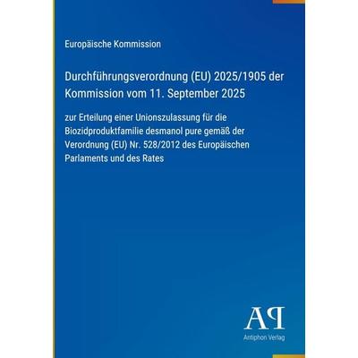 Durchführungsverordnung (EU) 2025/1905 der Kommission vom 11. September 2025, Gebundene Ausgabe von Europäische Kommission, Antiphon Verlag,
