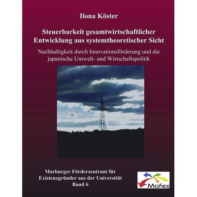 Steuerbarkeit gesamtwirtschaftlicher Entwicklung aus systemtheoretischer Sicht, Taschenbuch von Ilona Köster, BoD – Books on Demand, 978-3-8334-0947-9