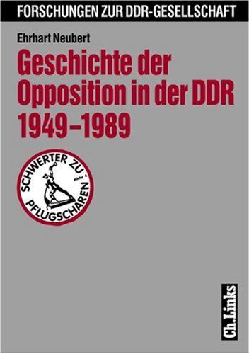 Ehrhart Neubert - Geschichte der Opposition in der DDR 1949-1989 (Forschungen zur DDR-Gesellschaft) - Preis vom 09.10.2026 07:28:09 h