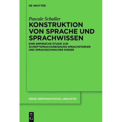 Konstruktion von Sprache und Sprachwissen, Gebundene Ausgabe von Pascale Schaller, De Gruyter Mouton, 978-3-11-055327-7