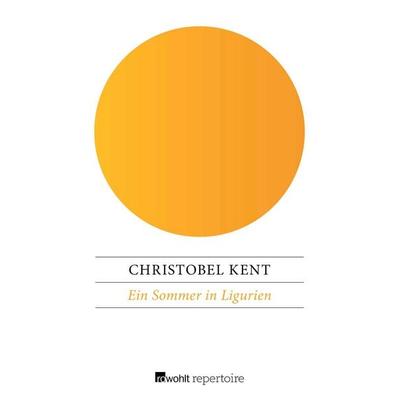 Ein Sommer in Ligurien, Taschenbuch von Christobel Kent, Rowohlt Repertoire, 978-3-688-11039-1