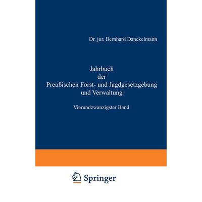 Jahrbuch der Preußischen Forst- und Jagdgesetzgebung und Verwaltung, Taschenbuch von O. Mundt, Springer Berlin, 978-3-642-93820-7