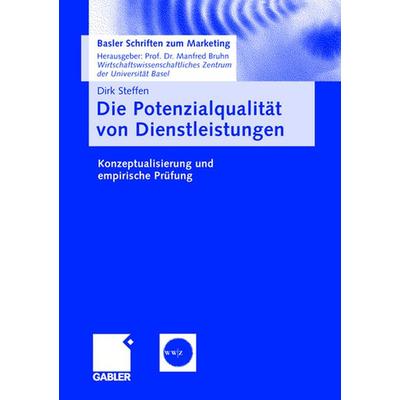 Die Potenzialqualität von Dienstleistungen, Taschenbuch von Dirk Steffen, Betriebswirtschaftlicher Verlag Gabler, 978-3-8349-0314-3
