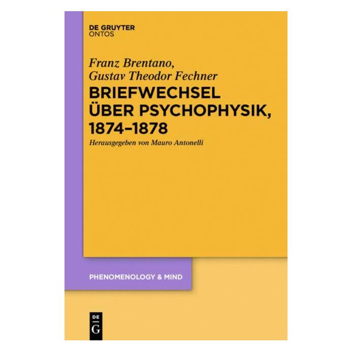 De Gruyter Brentano:Briefwechsel über Psychophysik (Deutsch, Hardcover, Franz Brentano, Gustav Theodor Fechner) (67764194)