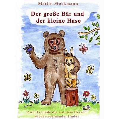 Der große Bär und der kleine Hase, Taschenbuch von Martin Stockmann, Stockwärter Verlag, 978-3-96692-005-6