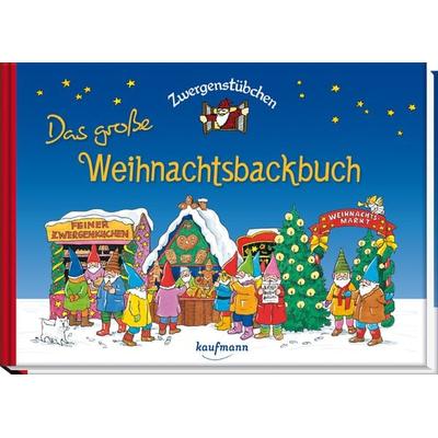 Zwergenstübchen Das große Weihnachtsbackbuch, Gebundene Ausgabe von Elke Schuster,Timo Schuster, Kaufmann, Ernst, 978-3-7806-2034-7