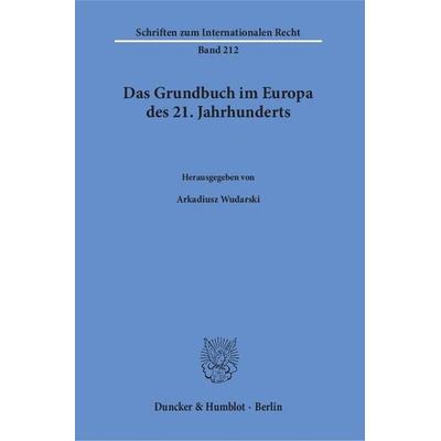 Das Grundbuch im Europa des 21. Jahrhunderts., Gebundene Ausgabe von , Duncker & Humblot, 978-3-428-14638-3