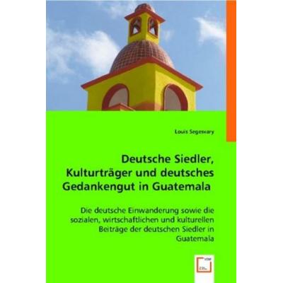 Segesvary, L: Deutsche Siedler, Kulturtr¿r und deutsches Ged, Taschenbuch von Louis Segesvary, VDM, 978-3-8364-9098-6