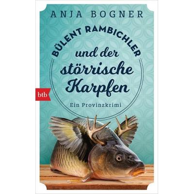 Bülent Rambichler und der störrische Karpfen, Taschenbuch von Anja Bogner, btb