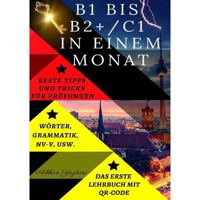 Deutsch B1 bis B2 in einem Monat, Taschenbuch von Ashkan Yazdani, Epubli, 978-3-7584-5255-0