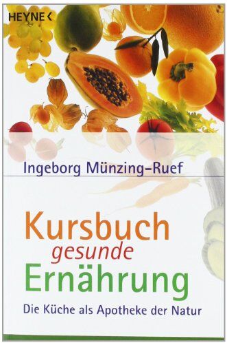 Ingeborg Münzing-Ruef - Kursbuch gesunde Ernährung: Die Küche als Apotheke der Natur - Preis vom 09.10.2026 07:28:09 h