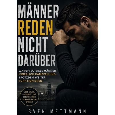 Männer reden nicht darüber, Taschenbuch von Sven Mettmann, Epubli, 978-3-565-44298-0