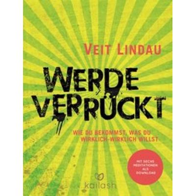 Werde verrückt, Gebundene Ausgabe von Veit Lindau, Kailash