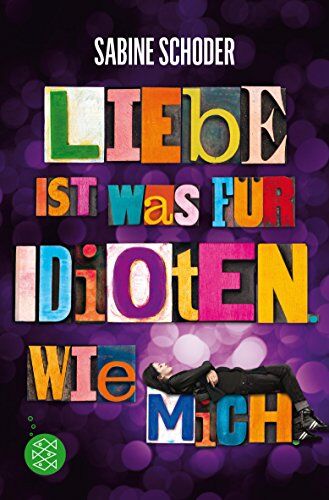 Sabine Schoder - Liebe ist was für Idioten. Wie mich. - Preis vom 13.10.2026 11:25:28 h